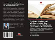 Couverture de Étude de la diversité génétique avec des marqueurs moléculaires sur la moule Pernaviridis