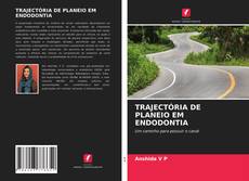 Capa do livro de TRAJECTÓRIA DE PLANEIO EM ENDODONTIA 