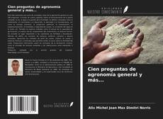 Bookcover of Cien preguntas de agronomía general y más...