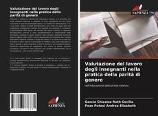 Bookcover of Valutazione del lavoro degli insegnanti nella pratica della parità di genere