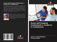 Bookcover of Ruolo dell'imaging tradizionale e moderno in endodonzia