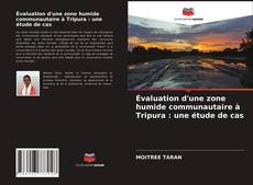 Évaluation d'une zone humide communautaire à Tripura : une étude de cas kitap kapağı