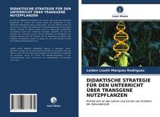 DIDAKTISCHE STRATEGIE FÜR DEN UNTERRICHT ÜBER TRANSGENE NUTZPFLANZEN kitap kapağı