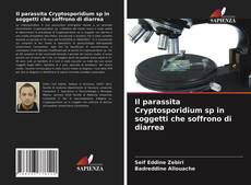 Bookcover of Il parassita Cryptosporidium sp in soggetti che soffrono di diarrea