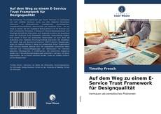 Portada del libro de Auf dem Weg zu einem E-Service Trust Framework für Designqualität