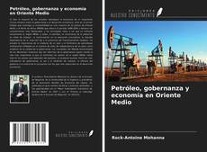 Couverture de Petróleo, gobernanza y economía en Oriente Medio