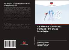 Capa do livro de Le diabète sucré chez l'enfant : Un chaos incontrôlé 
