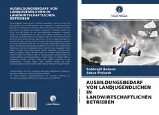 Couverture de AUSBILDUNGSBEDARF VON LANDJUGENDLICHEN IN LANDWIRTSCHAFTLICHEN BETRIEBEN