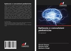 Bookcover of Epilessia e convulsioni pediatriche