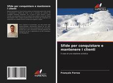 Bookcover of Sfide per conquistare e mantenere i clienti