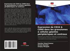 Expression de CD34 & CD68 dans les granulomes à cellules géantes périphériques et centraux kitap kapağı