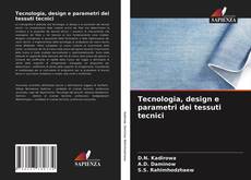 Bookcover of Tecnologia, design e parametri dei tessuti tecnici