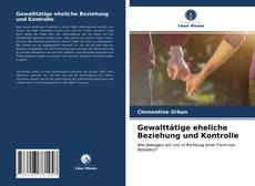 Bookcover of Gewalttätige eheliche Beziehung und Kontrolle