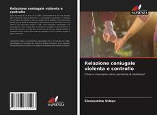 Bookcover of Relazione coniugale violenta e controllo