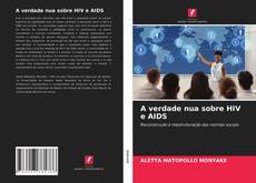 Couverture de A verdade nua sobre HIV e AIDS