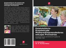 Copertina di EstatutoSócio-Económicode MulheresEmpreendedoras emLojas Provisórias