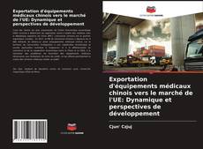 Couverture de Exportation d'équipements médicaux chinois vers le marché de l'UE: Dynamique et perspectives de développement