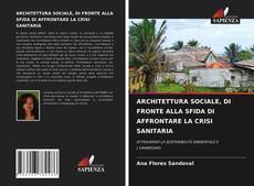 Bookcover of ARCHITETTURA SOCIALE, DI FRONTE ALLA SFIDA DI AFFRONTARE LA CRISI SANITARIA