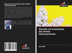 Bookcover of Nascita ed evoluzione del diritto internazionale