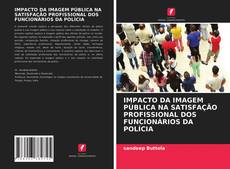 Capa do livro de IMPACTO DA IMAGEM PÚBLICA NA SATISFAÇÃO PROFISSIONAL DOS FUNCIONÁRIOS DA POLÍCIA 