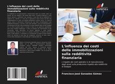 Bookcover of L'influenza dei costi delle immobilizzazioni sulla redditività finanziaria