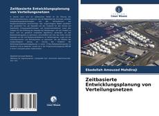 Bookcover of Zeitbasierte Entwicklungsplanung von Verteilungsnetzen