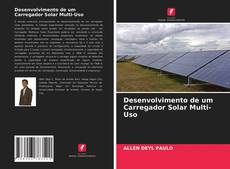 Couverture de Desenvolvimento de um Carregador Solar Multi-Uso