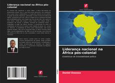 Couverture de Liderança nacional na África pós-colonial