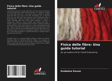 Bookcover of Fisica delle fibre: Una guida tutorial