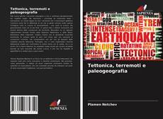 Bookcover of Tettonica, terremoti e paleogeografia