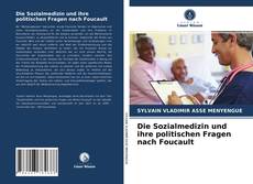 Buchcover von Die Sozialmedizin und ihre politischen Fragen nach Foucault