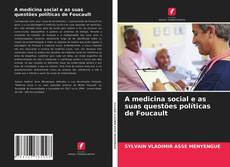 Couverture de A medicina social e as suas questões políticas de Foucault