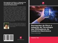 Couverture de Percepções de Risco e Adopção de Tecnologia dos Utilizadores do Comércio Electrónico