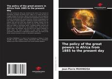 Couverture de The policy of the great powers in Africa from 1885 to the present day