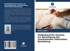 Bookcover of Städtebauliche Gesetze zur Beseitigung der zunehmenden informellen Besiedlung