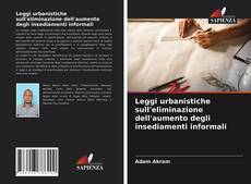 Bookcover of Leggi urbanistiche sull'eliminazione dell'aumento degli insediamenti informali