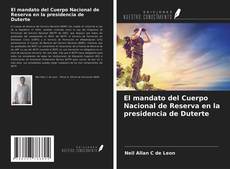 Bookcover of El mandato del Cuerpo Nacional de Reserva en la presidencia de Duterte