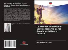 Bookcover of Le mandat du National Service Reserve Corps dans la présidence Duterte