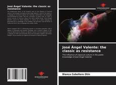 Capa do livro de José Ángel Valente: the classic as resistance 