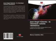 Buchcover von José Ángel Valente : le classique comme résistance