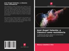 Buchcover von José Ángel Valente: o clássico como resistência