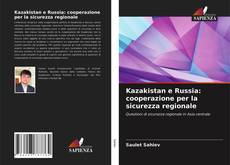 Bookcover of Kazakistan e Russia: cooperazione per la sicurezza regionale