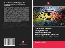 Couverture de O Conhecimento Indígena dos Mecanismos de Resolução de Conflitos