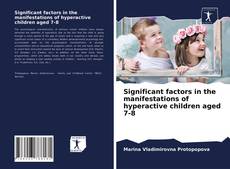 Обложка Significant factors in the manifestations of hyperactive children aged 7-8