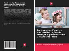 Couverture de Factores significativos nas manifestações de crianças hiperactivas dos 7-8 anos de idade