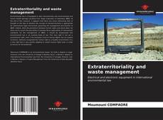 Capa do livro de Extraterritoriality and waste management 