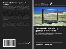 Couverture de Extraterritorialidad y gestión de residuos