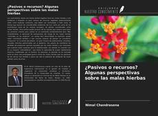 Bookcover of ¿Pasivos o recursos? Algunas perspectivas sobre las malas hierbas