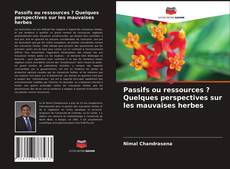 Bookcover of Passifs ou ressources ? Quelques perspectives sur les mauvaises herbes
