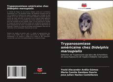 Buchcover von Trypanosomiase américaine chez Didelphis marsupialis